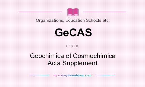 What does GeCAS mean? It stands for Geochimica et Cosmochimica Acta Supplement