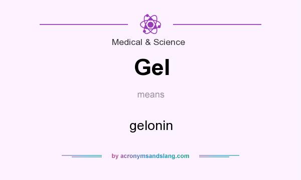 What does Gel mean? It stands for gelonin