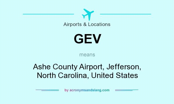 What does GEV mean? It stands for Ashe County Airport, Jefferson, North Carolina, United States