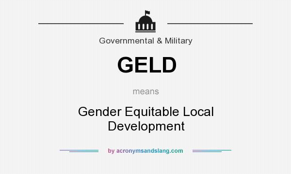 What does GELD mean? It stands for Gender Equitable Local Development