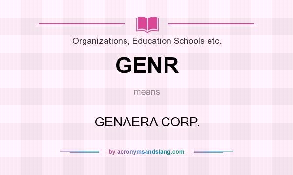 What does GENR mean? It stands for GENAERA CORP.