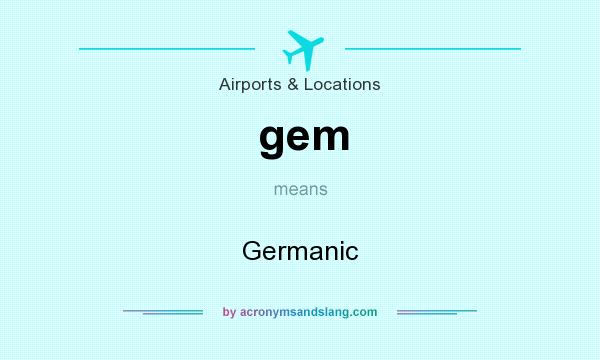 What does gem mean? It stands for Germanic