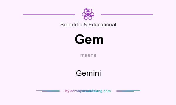 What does Gem mean? It stands for Gemini