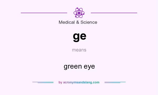 What does ge mean? It stands for green eye