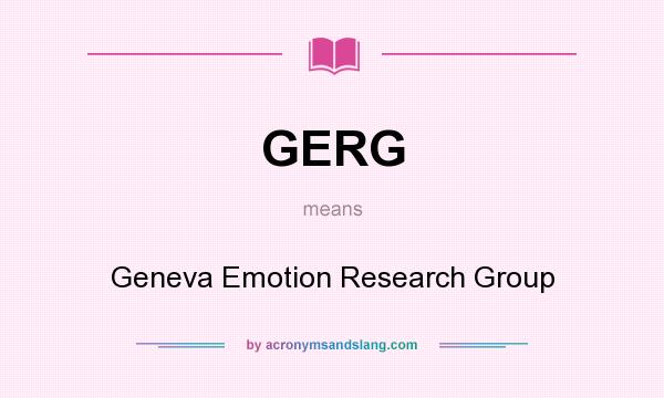 What does GERG mean? It stands for Geneva Emotion Research Group