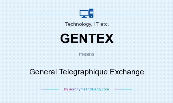 What does GENTEX mean? It stands for General Telegraphique Exchange