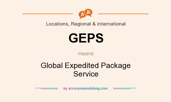 What does GEPS mean? It stands for Global Expedited Package Service