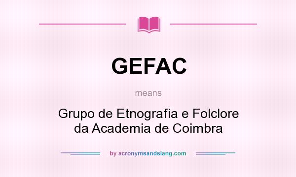 What does GEFAC mean? It stands for Grupo de Etnografia e Folclore da Academia de Coimbra