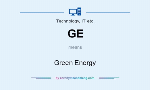 What does GE mean? It stands for Green Energy