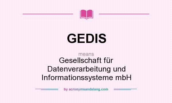 What does GEDIS mean? It stands for Gesellschaft für Datenverarbeitung und Informationssysteme mbH