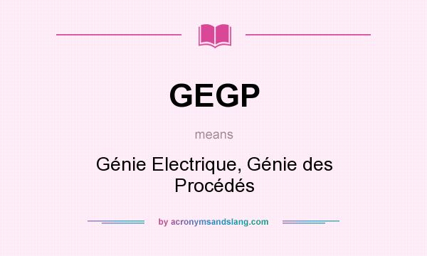 What does GEGP mean? It stands for Génie Electrique, Génie des Procédés