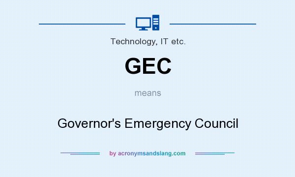 What does GEC mean? It stands for Governor`s Emergency Council