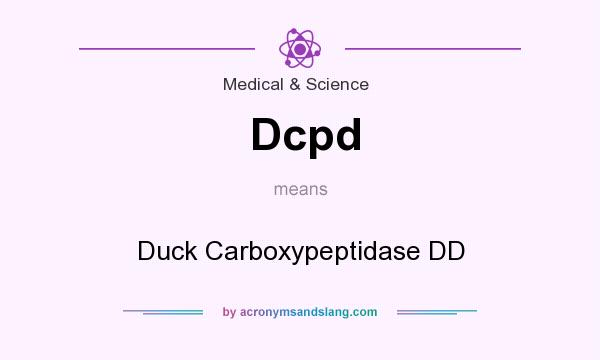 What does Dcpd mean? It stands for Duck Carboxypeptidase DD