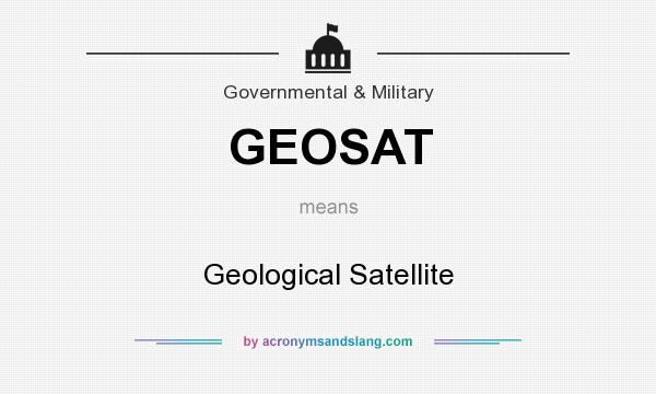 What does GEOSAT mean? It stands for Geological Satellite