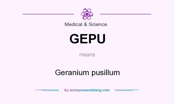 What does GEPU mean? It stands for Geranium pusillum