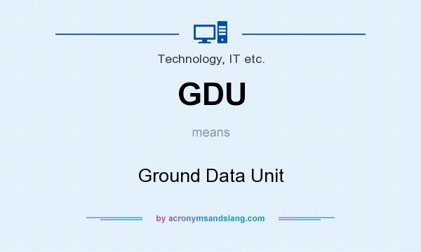 What does GDU mean? It stands for Ground Data Unit