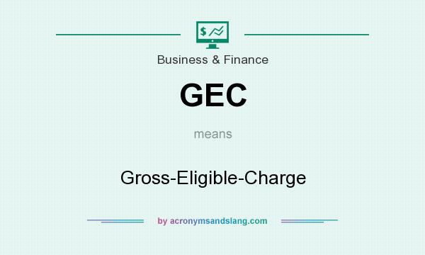 What does GEC mean? It stands for Gross-Eligible-Charge
