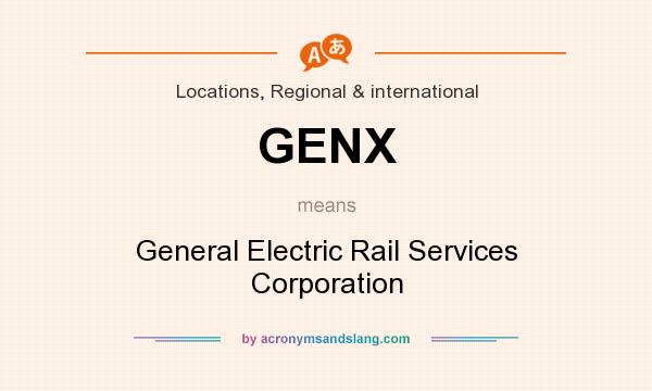 What does GENX mean? It stands for General Electric Rail Services Corporation