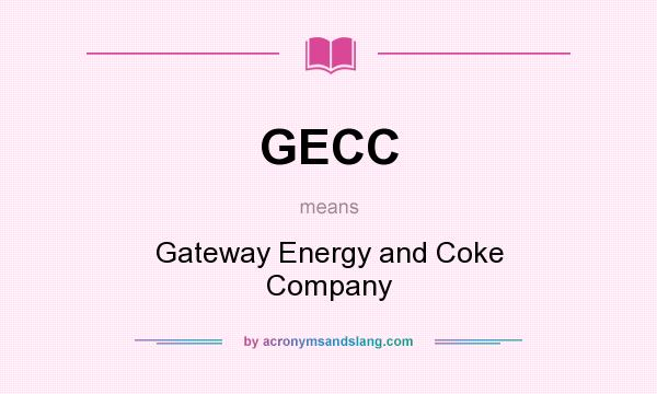 What does GECC mean? It stands for Gateway Energy and Coke Company