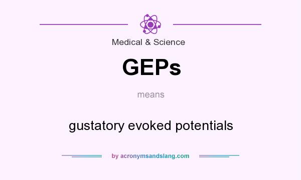What does GEPs mean? It stands for gustatory evoked potentials