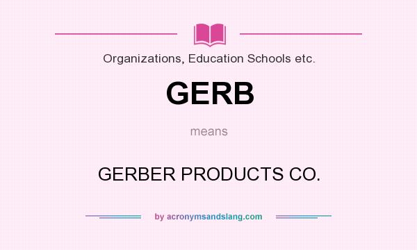What does GERB mean? It stands for GERBER PRODUCTS CO.