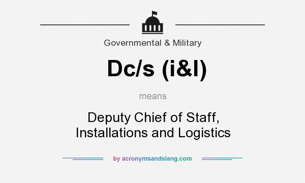 What does Dc/s (i&l) mean? It stands for Deputy Chief of Staff, Installations and Logistics