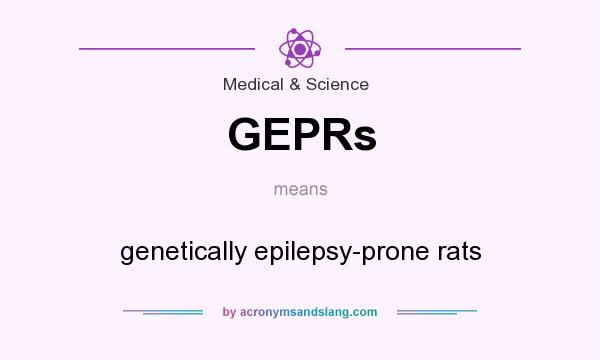 What does GEPRs mean? It stands for genetically epilepsy-prone rats