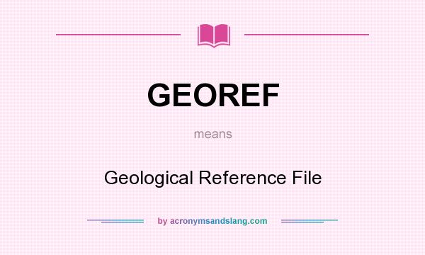 What does GEOREF mean? It stands for Geological Reference File
