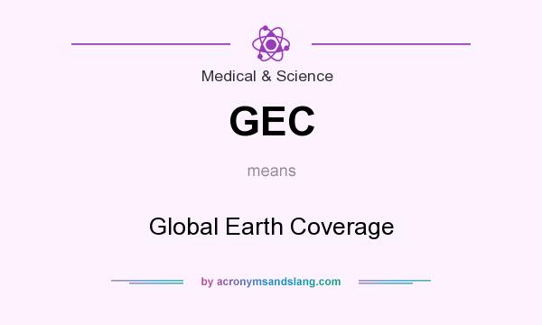 What does GEC mean? It stands for Global Earth Coverage