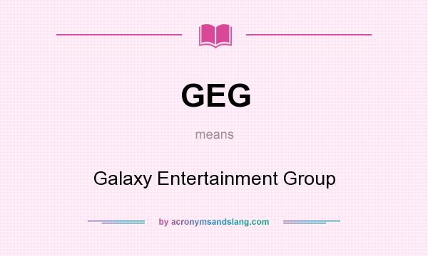 What does GEG mean? It stands for Galaxy Entertainment Group