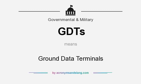 What does GDTs mean? It stands for Ground Data Terminals