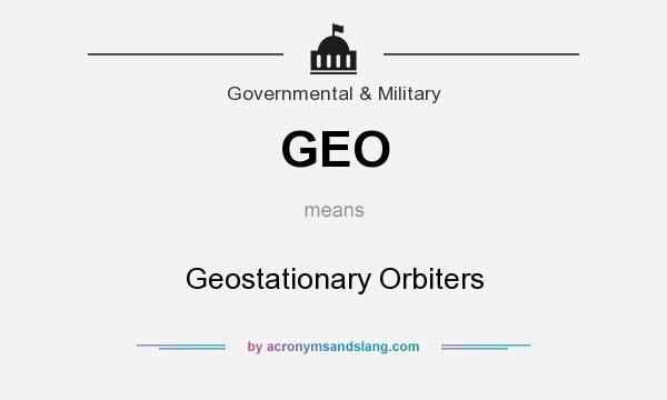 What does GEO mean? It stands for Geostationary Orbiters