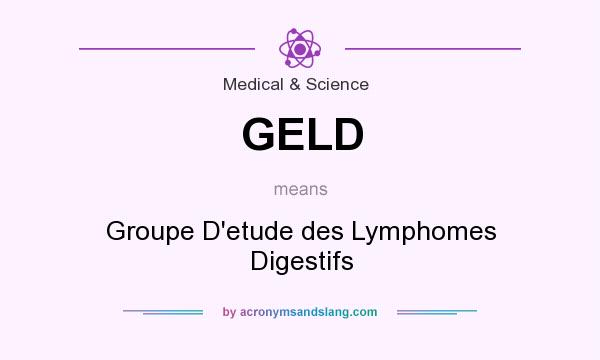What does GELD mean? It stands for Groupe D`etude des Lymphomes Digestifs