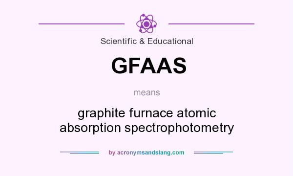 What does GFAAS mean? It stands for graphite furnace atomic absorption spectrophotometry