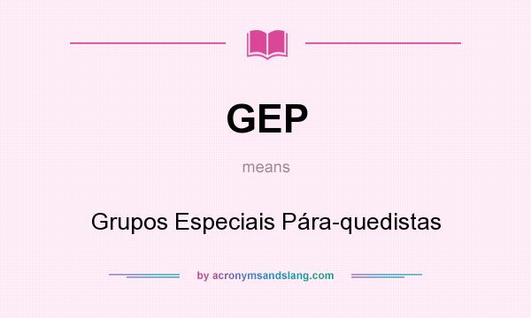 What does GEP mean? It stands for Grupos Especiais Pára-quedistas