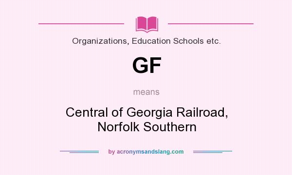 What does GF mean? It stands for Central of Georgia Railroad, Norfolk Southern