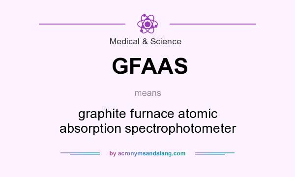 What does GFAAS mean? It stands for graphite furnace atomic absorption spectrophotometer