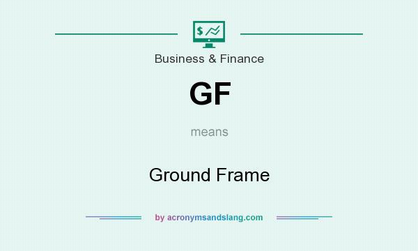 What does GF mean? It stands for Ground Frame