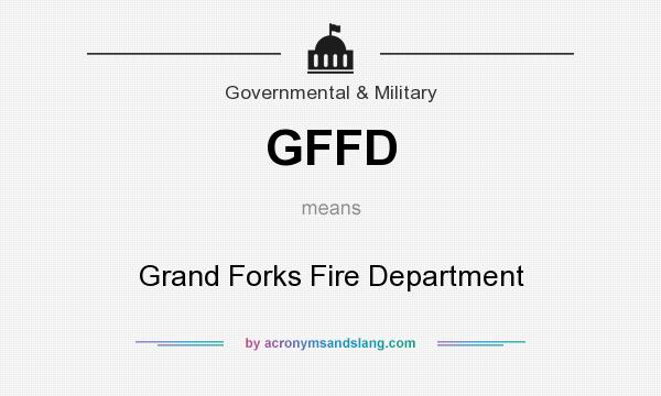 What does GFFD mean? It stands for Grand Forks Fire Department