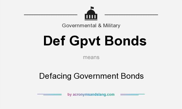 What does Def Gpvt Bonds mean? It stands for Defacing Government Bonds