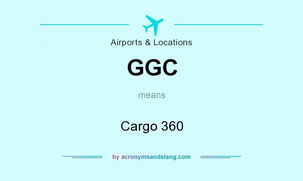 What does GGC mean? It stands for Cargo 360