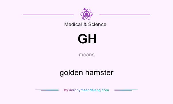 What does GH mean? It stands for golden hamster