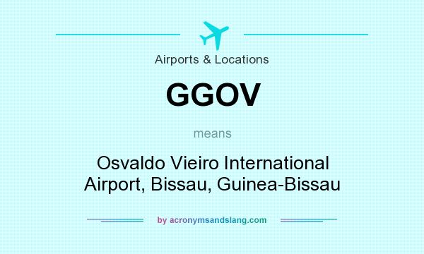 What does GGOV mean? It stands for Osvaldo Vieiro International Airport, Bissau, Guinea-Bissau