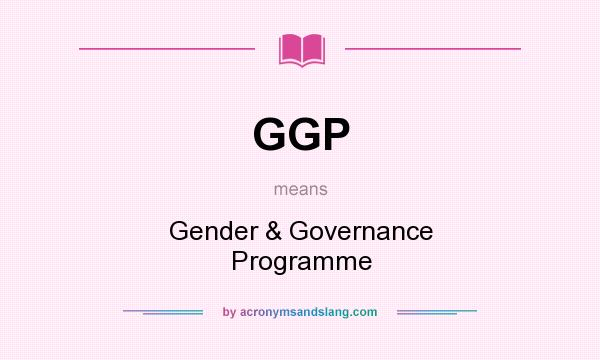 What does GGP mean? It stands for Gender & Governance Programme