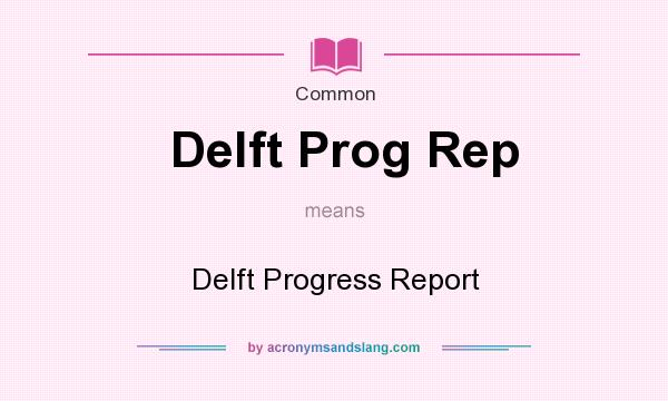 What does Delft Prog Rep mean? It stands for Delft Progress Report