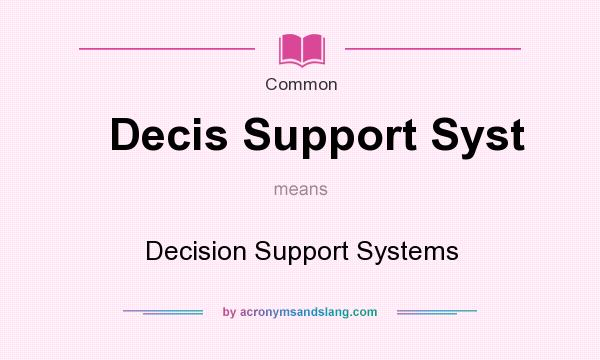 What does Decis Support Syst mean? It stands for Decision Support Systems