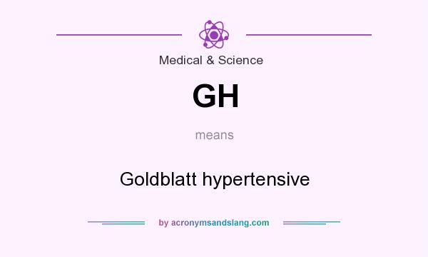 What does GH mean? It stands for Goldblatt hypertensive