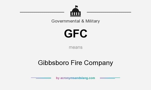 What does GFC mean? It stands for Gibbsboro Fire Company