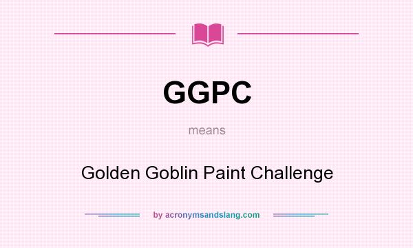 What does GGPC mean? It stands for Golden Goblin Paint Challenge