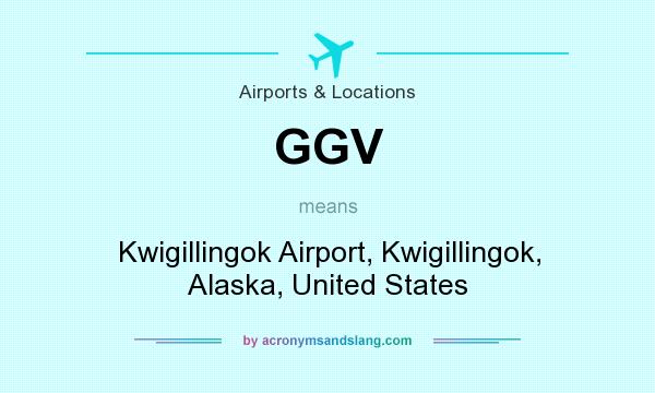 What does GGV mean? It stands for Kwigillingok Airport, Kwigillingok, Alaska, United States